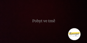 pobyt ve tmě